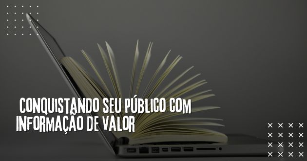 Marketing de Conteúdo: Conquistando seu Público com Informação de Valor