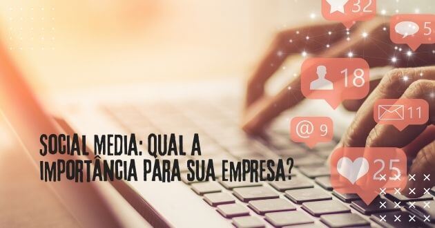 Social Media: qual a importância para sua empresa? 