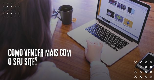 Como vender mais com o seu site?