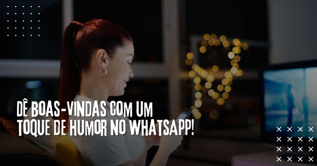 100 frases boas-vindas com um toque de humor no WhatsApp!