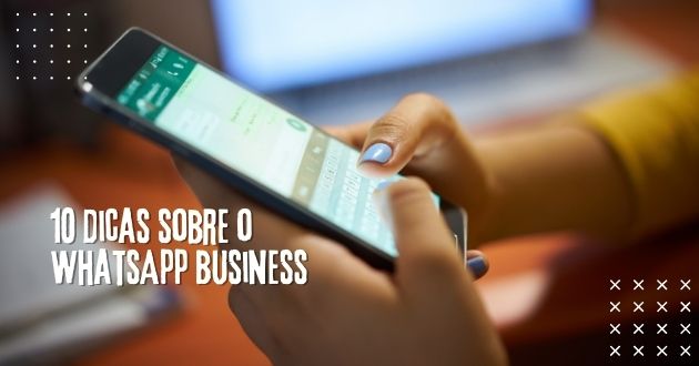 10 dicas sobre o WhatsApp Business