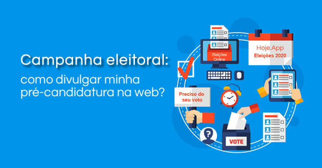 Campanha eleitoral: como divulgar minha pré-candidatura na web?